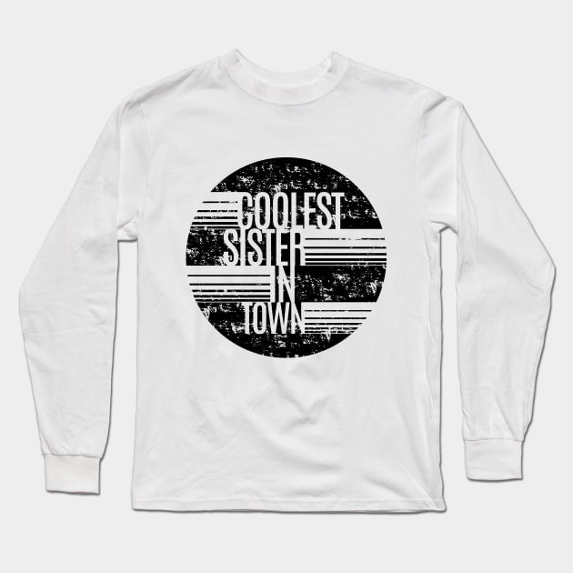 Coolest Sister In Town Long Sleeve T-Shirt by cilukba.lab